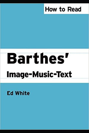 How to Read Barthes' Image-Music-Text