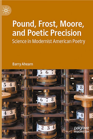 Barry Ahearn English Pound, Frost, Moore, and Poetic Precision